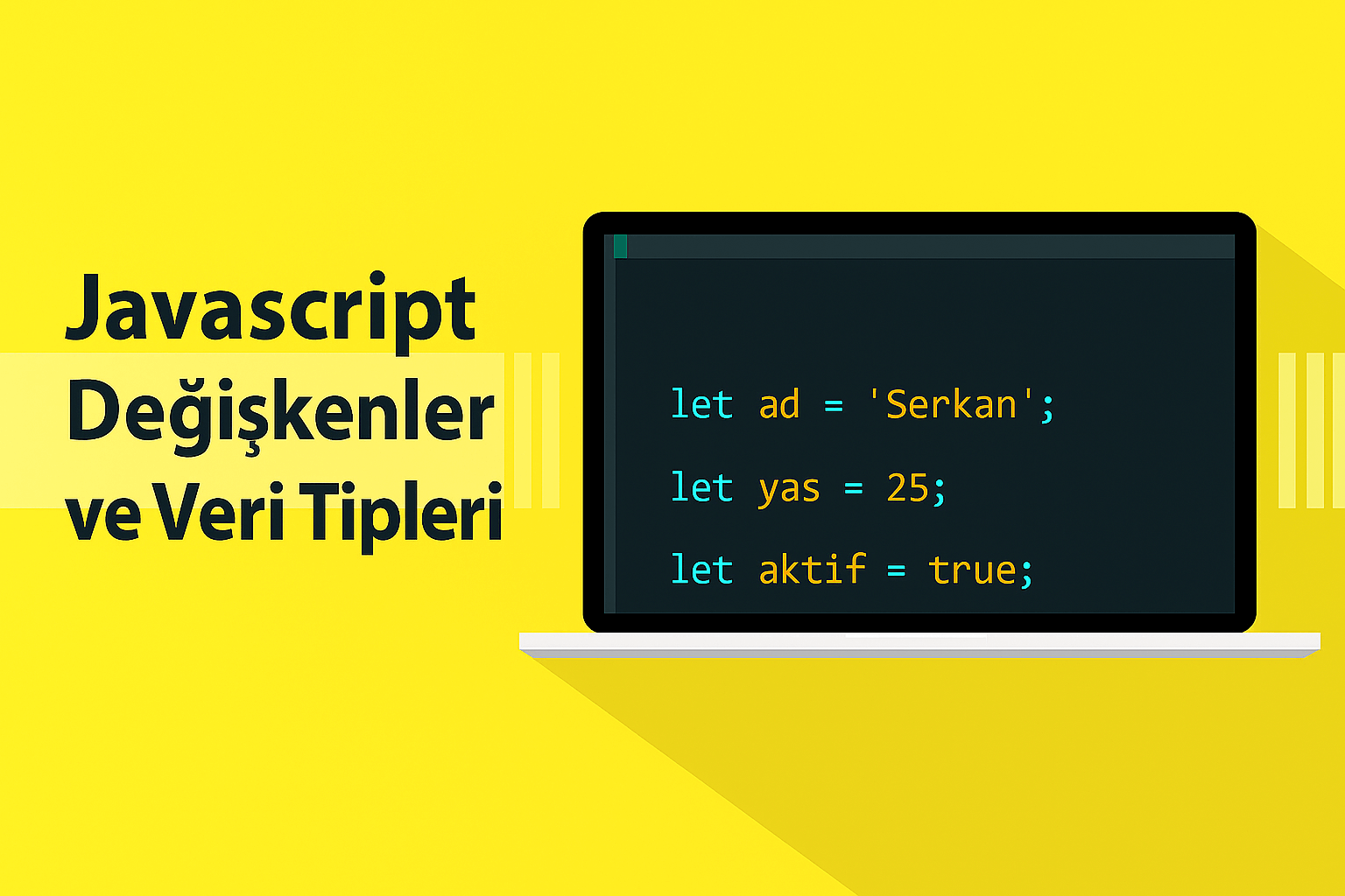 JavaScript Değişkenler ve Veri Tipleri Nedir?